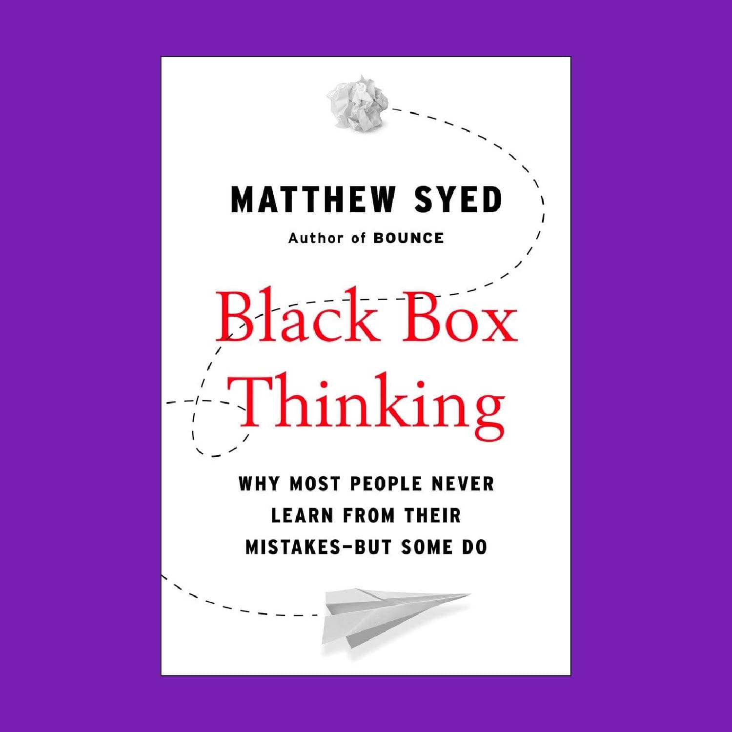 Book Cover for Black Box Thinking: Why Most People Never Learn from Their Mistakes—But Some Do by Matthew Syed