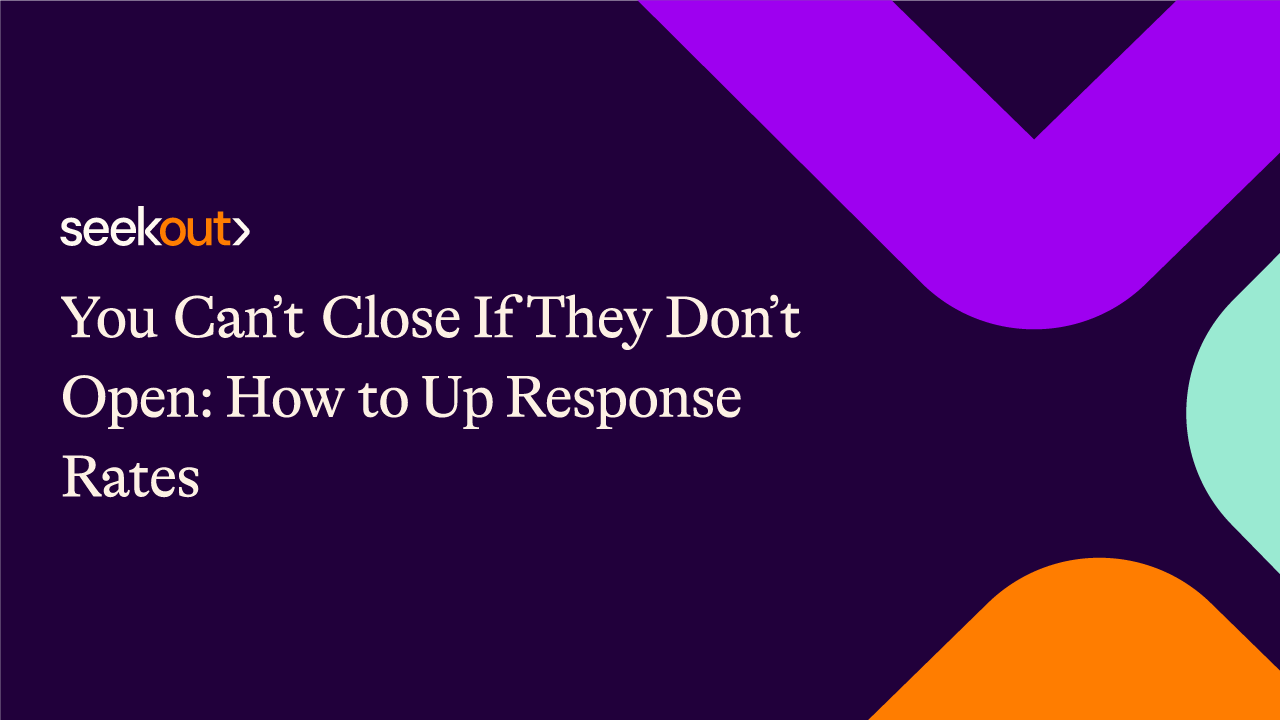 You Can’t Close If They Don’t Open How to Up Response Rates